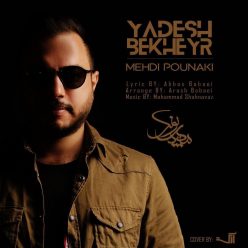 Mehdi Pounaki  –   Yadesh Bekheyr